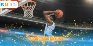 Soi kèo bóng rổ KUBET